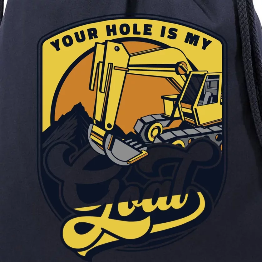 Your Hole Is My Goal Loader Backhoe Excavator Operator Funny Gift Drawstring Bag