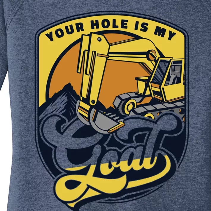 Your Hole Is My Goal Loader Backhoe Excavator Operator Funny Gift Women's Perfect Tri Tunic Long Sleeve Shirt