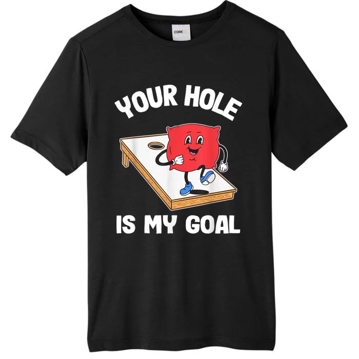 Your Hole Is My Goal Corn Hole Bean Bag Sarcastic Cornhole ChromaSoft Performance T-Shirt