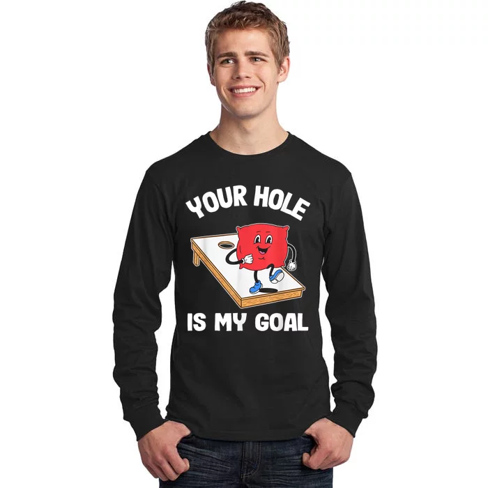 Your Hole Is My Goal Corn Hole Bean Bag Sarcastic Cornhole Tall Long Sleeve T-Shirt