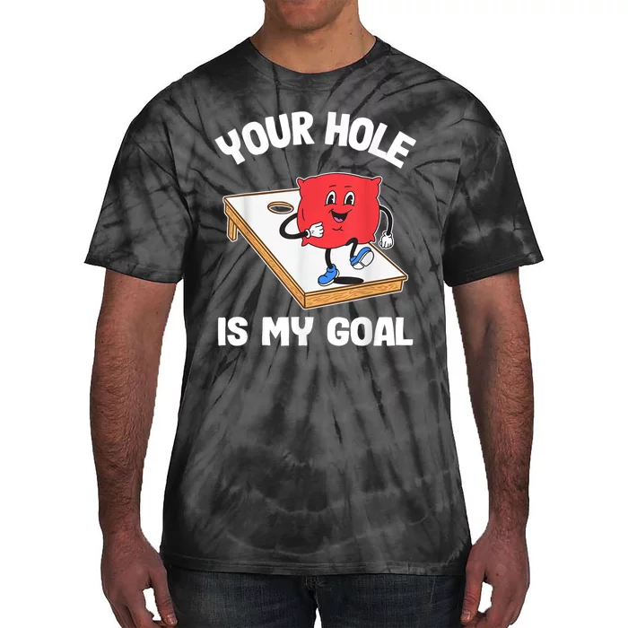 Your Hole Is My Goal Corn Hole Bean Bag Sarcastic Cornhole Tie-Dye T-Shirt