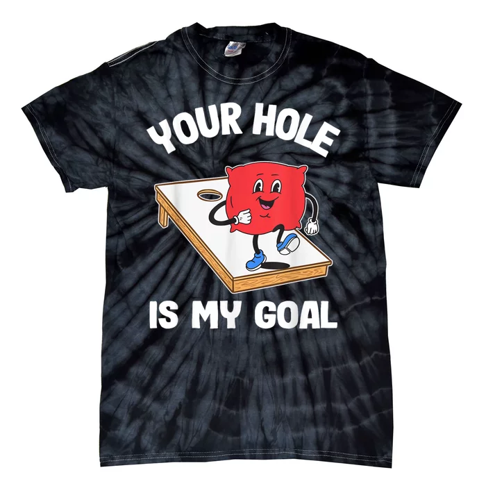 Your Hole Is My Goal Corn Hole Bean Bag Sarcastic Cornhole Tie-Dye T-Shirt