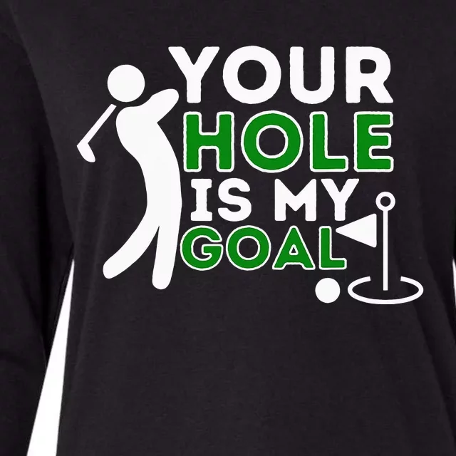 Your Hole Is My Goal - Golf Player Golfing Humor Pun Womens Cotton Relaxed Long Sleeve T-Shirt