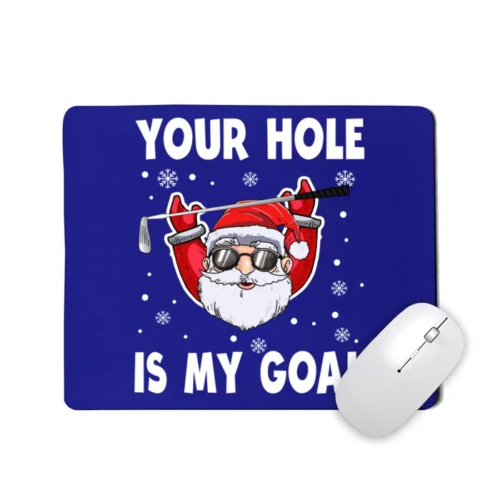 Your Hole Is My Goal Funny Santa Claus Golf Christmas Quotes Gift Mousepad