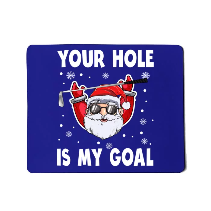 Your Hole Is My Goal Funny Santa Claus Golf Christmas Quotes Gift Mousepad