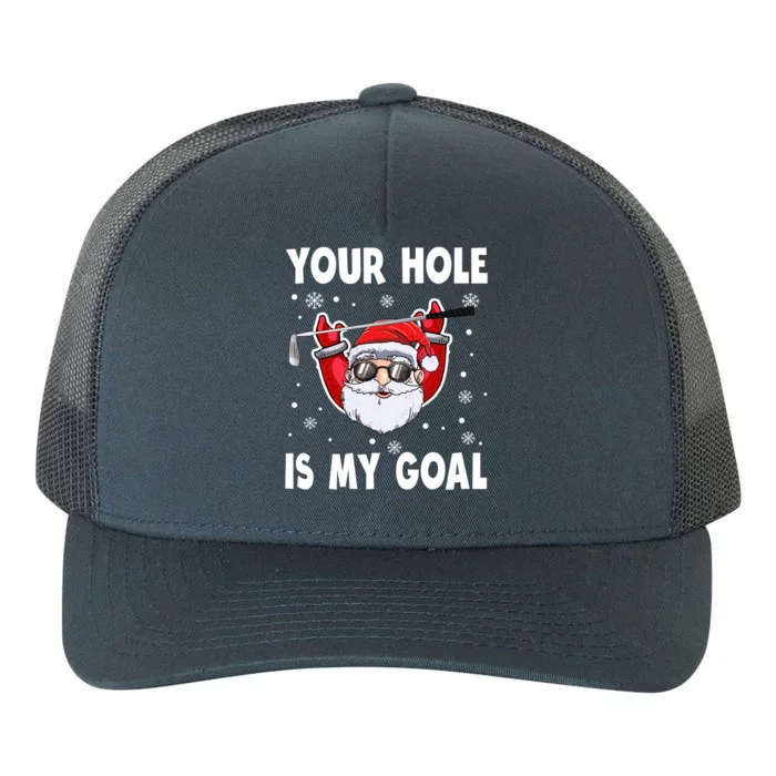 Your Hole Is My Goal Funny Santa Claus Golf Christmas Quotes Gift Yupoong Adult 5-Panel Trucker Hat