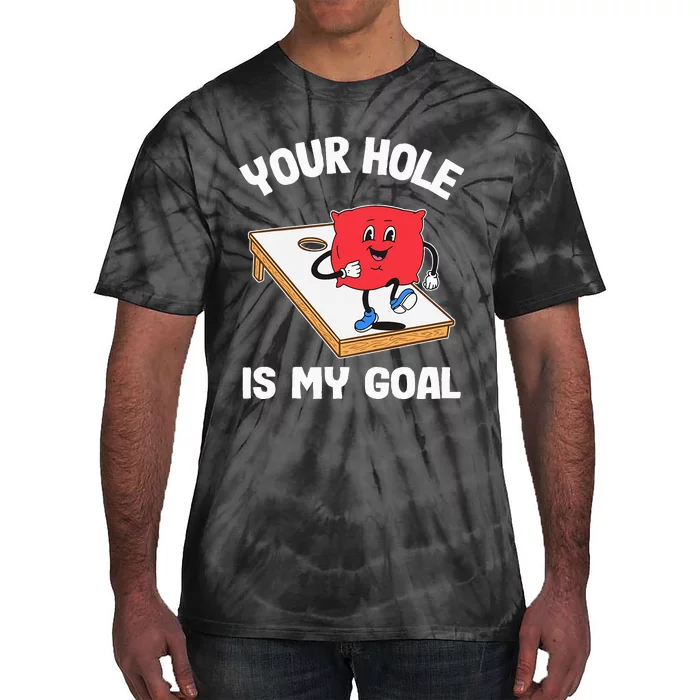 Your Hole Is My Goal Corn Hole Bean Bag Sarcastic Cornhole Tie-Dye T-Shirt