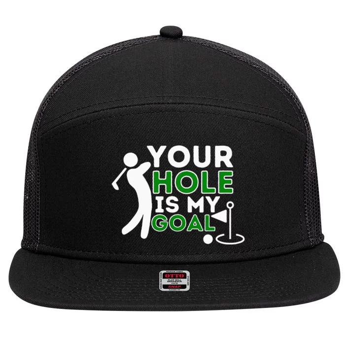 Your Hole Is My Goal Golf Player Golfing Humor Pun 7 Panel Mesh Trucker Snapback Hat