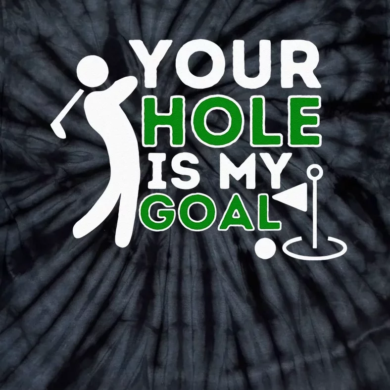 Your Hole Is My Goal Golf Player Golfing Humor Pun Tie-Dye T-Shirt