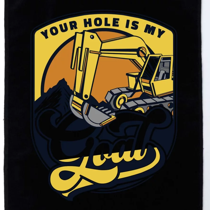 Your Hole Is My Goal Funny Excavator Operator Platinum Collection Golf Towel