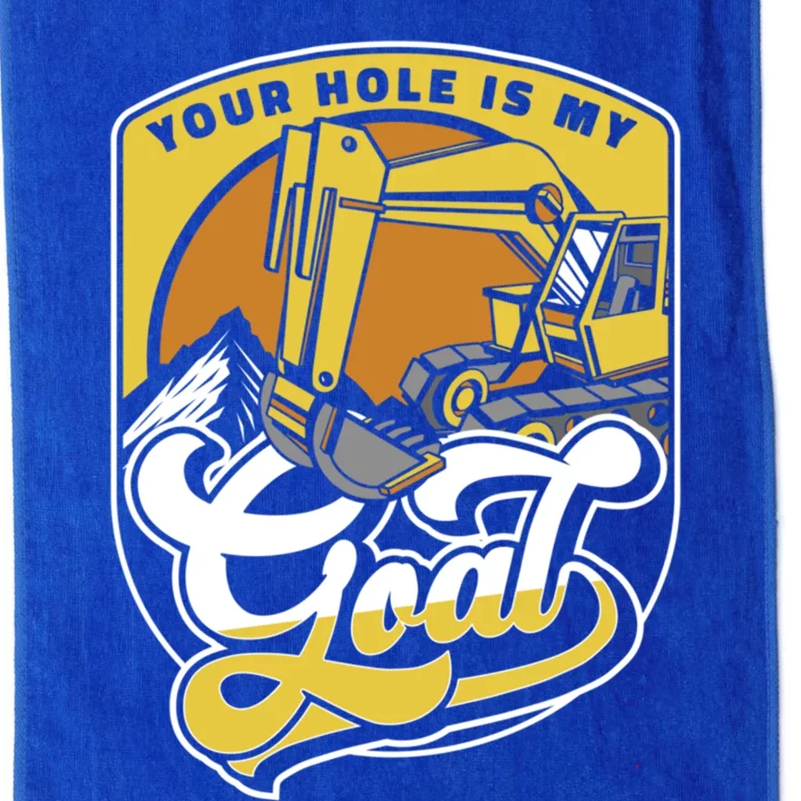 Your Hole Is My Goal Loader Backhoe Excavator Operator Gift Platinum Collection Golf Towel