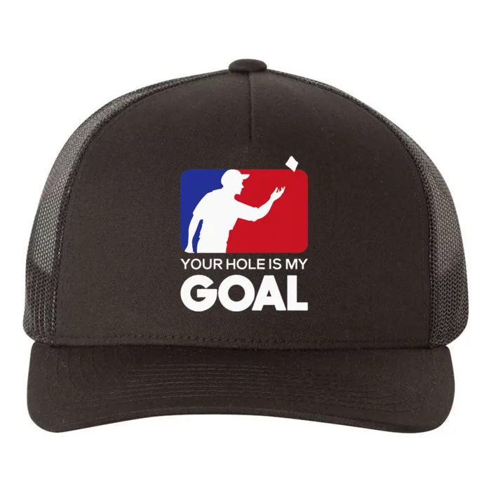 Your Hole is my Goal Funny Cornhole Player Bean Bag Game Yupoong Adult 5-Panel Trucker Hat