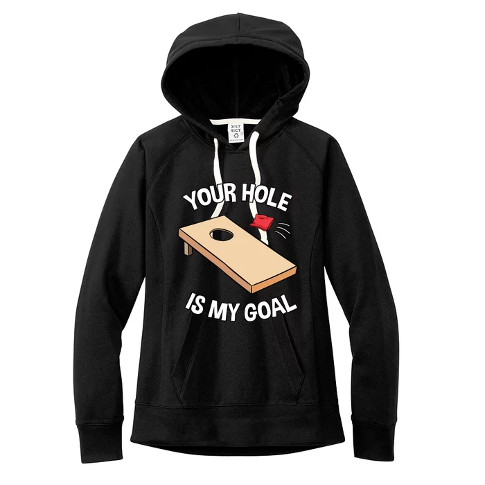 Your Hole Is My Goal Cornhole Team Bean Bag Lover Gift Women's Fleece Hoodie