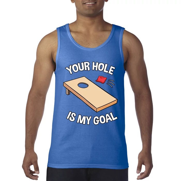 Your Hole Is My Goal Cornhole Team Bean Bag Lover Gift Tank Top