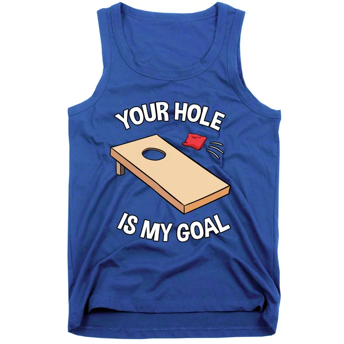 Your Hole Is My Goal Cornhole Team Bean Bag Lover Gift Tank Top