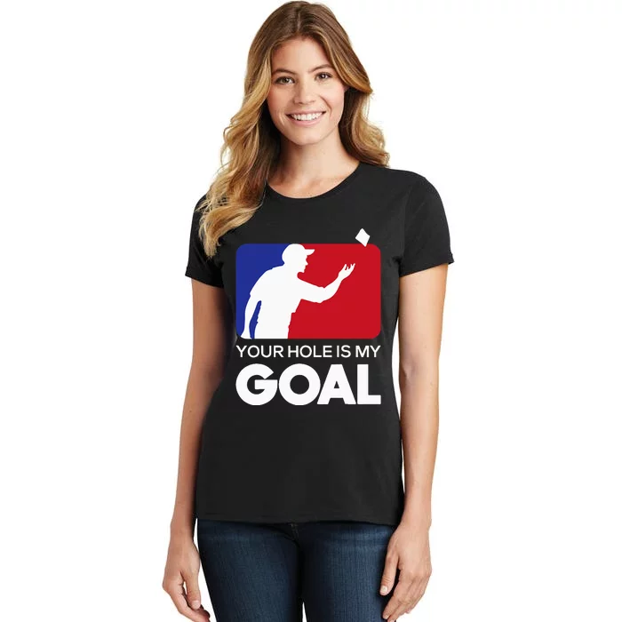 Your Hole Is My Goal Funny Cornhole Player Bean Bag Game Women's T-Shirt