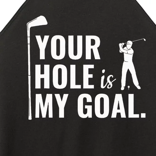 Your Hole Is My Goal Funny Golf Sport Gift Women’s Perfect Tri Rocker Tank