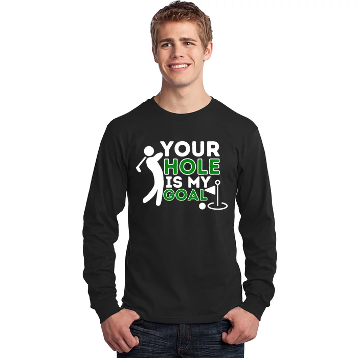 Your Hole Is My Goal Golf Player Golfing Humor Pun Long Sleeve Shirt