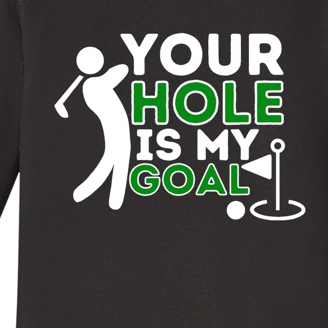 Your Hole Is My Goal Golf Player Golfing Humor Pun Baby Long Sleeve Bodysuit