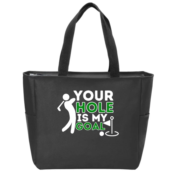 Your Hole Is My Goal Golf Player Golfing Humor Pun Zip Tote Bag