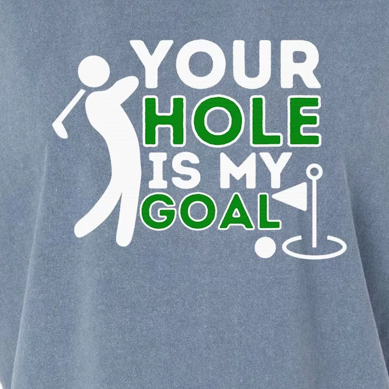 Your Hole Is My Goal Golf Lovers Novelty Gifts Garment-Dyed Women's Muscle Tee