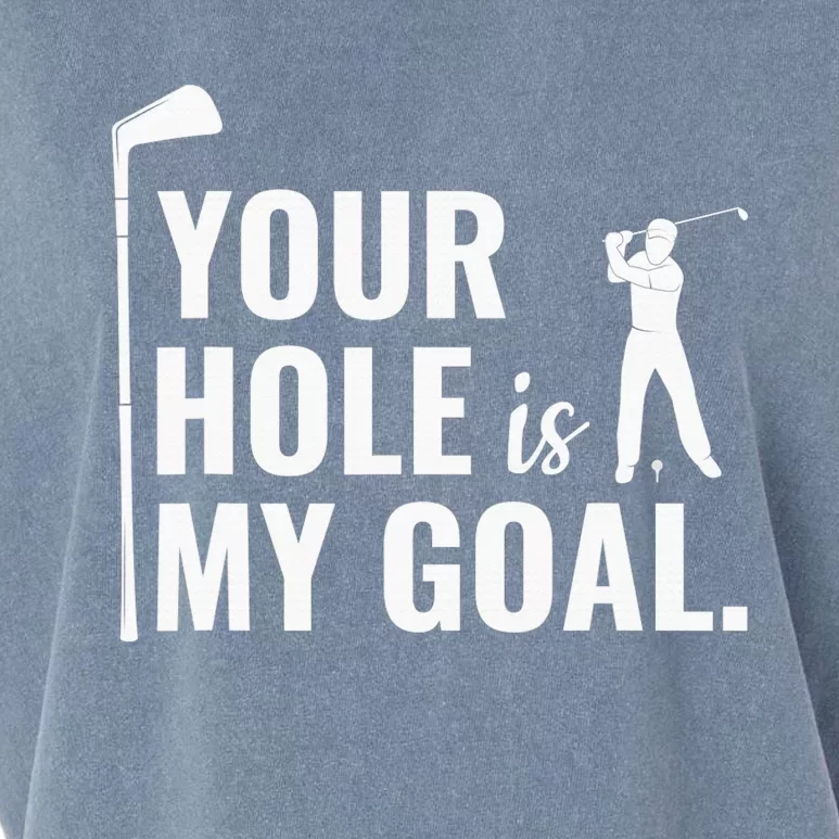 Your Hole Is My Goal Golf Lovers Novelty Gifts Garment-Dyed Women's Muscle Tee