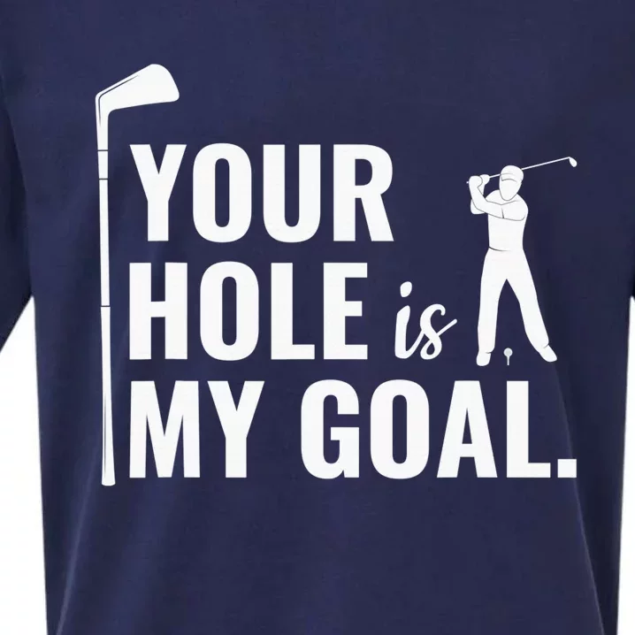 Your Hole Is My Goal Golf Lovers Novelty Gifts Sueded Cloud Jersey T-Shirt