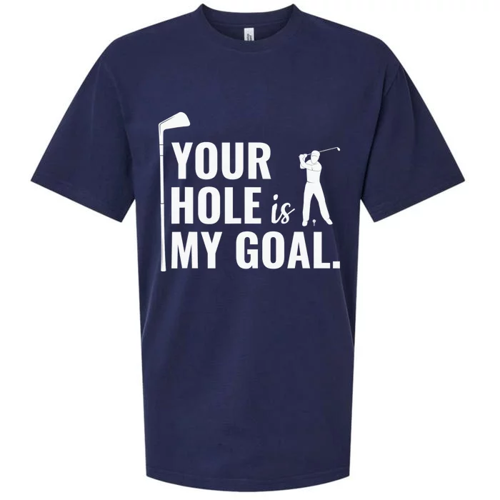 Your Hole Is My Goal Golf Lovers Novelty Gifts Sueded Cloud Jersey T-Shirt