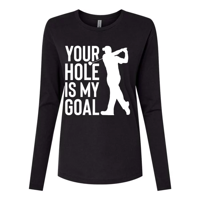 Your Hole Is My Goal Womens Cotton Relaxed Long Sleeve T-Shirt