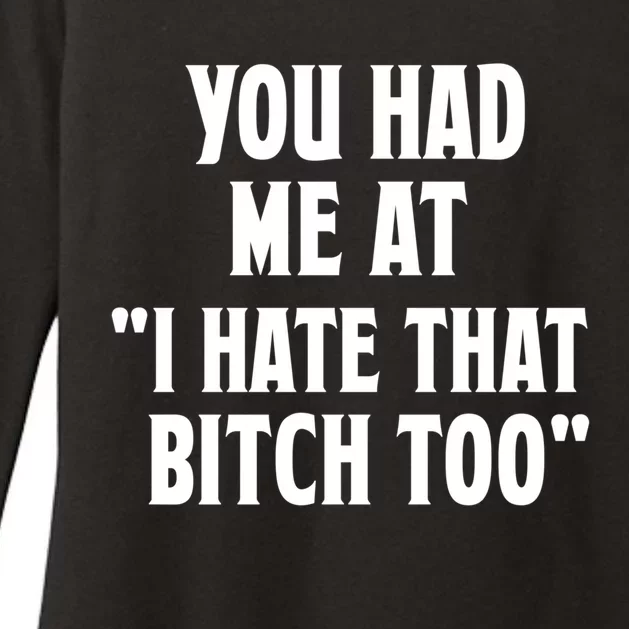 You Had Me At I Hate That Bitch Too Cute Gift Funny Bff Diva Cool Gift Womens CVC Long Sleeve Shirt