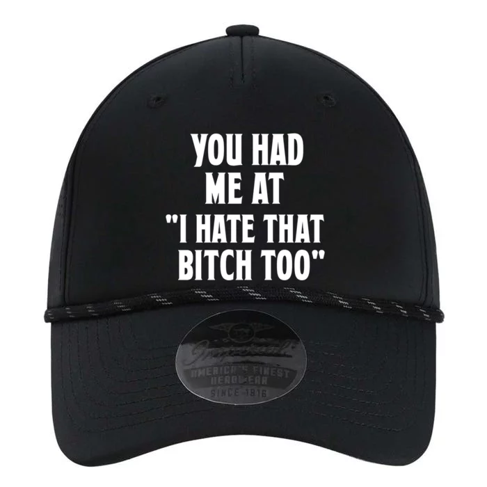 You Had Me At I Hate That Bitch Too Cute Gift Funny Bff Diva Cool Gift Performance The Dyno Cap