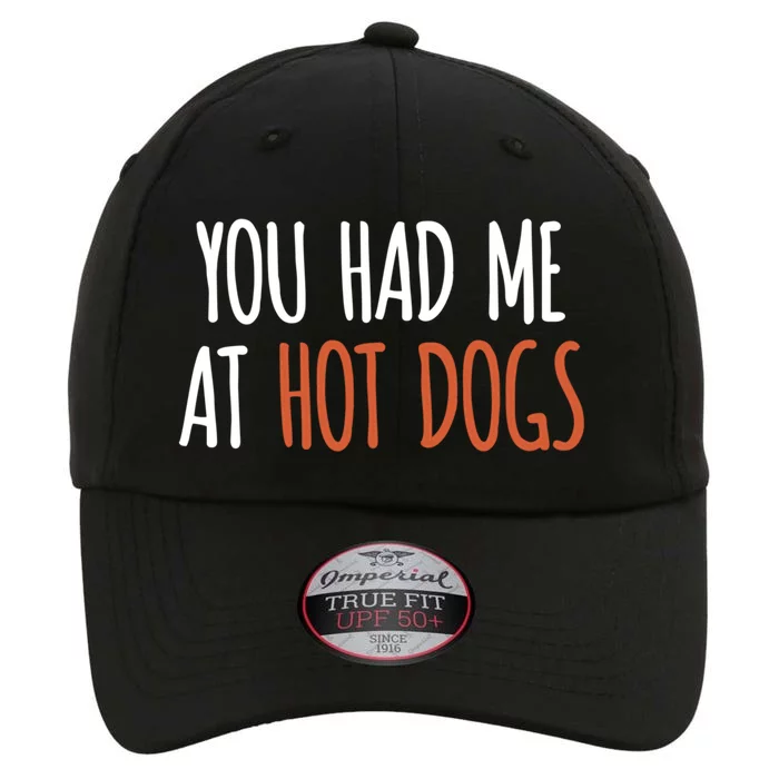 You Had Me At Hot Dogs Funny Food Gift The Original Performance Cap