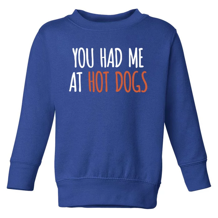 You Had Me At Hot Dogs Funny Food Gift Toddler Sweatshirt