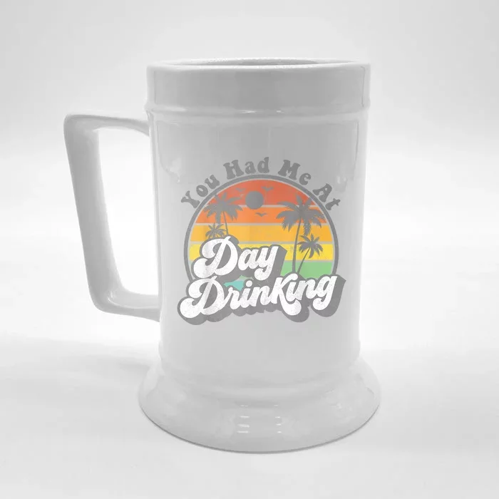 You Had Me At Day Drinking Funny Retro Beach Summer Front & Back Beer Stein