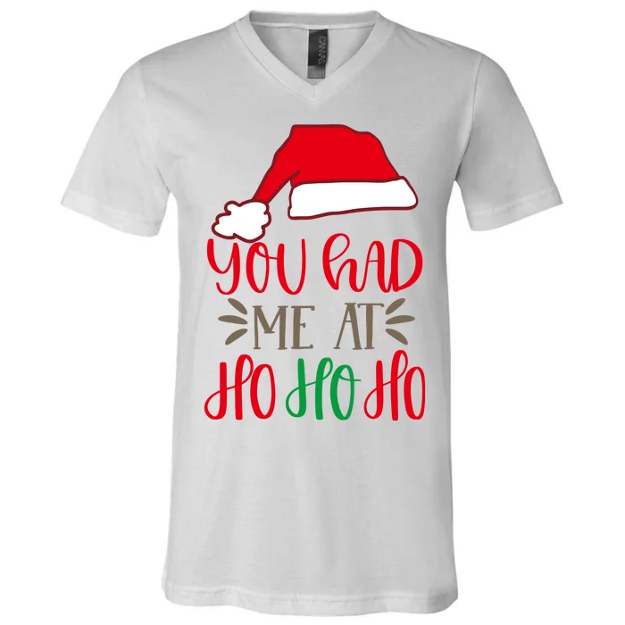 You Had Me At Ho Ho Ho V-Neck T-Shirt