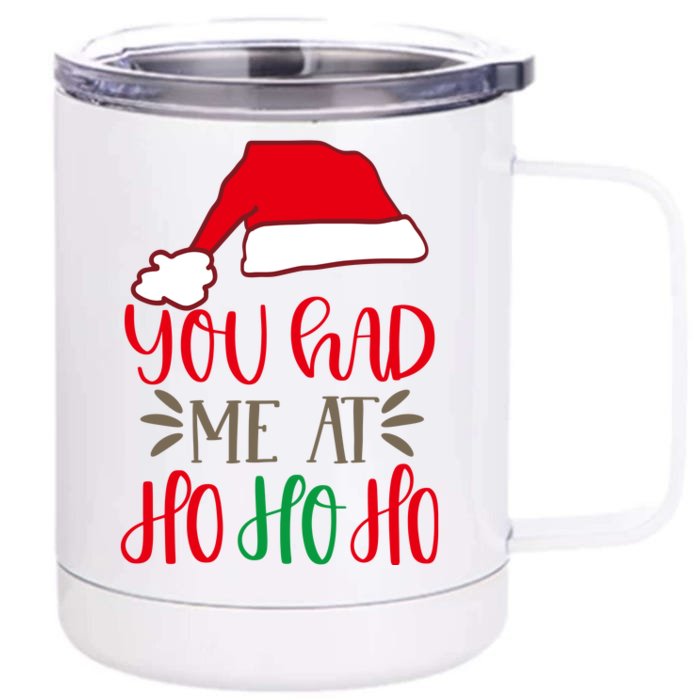 You Had Me At Ho Ho Ho Front & Back 12oz Stainless Steel Tumbler Cup