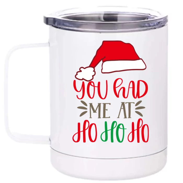 You Had Me At Ho Ho Ho Front & Back 12oz Stainless Steel Tumbler Cup