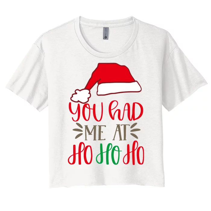 You Had Me At Ho Ho Ho Women's Crop Top Tee