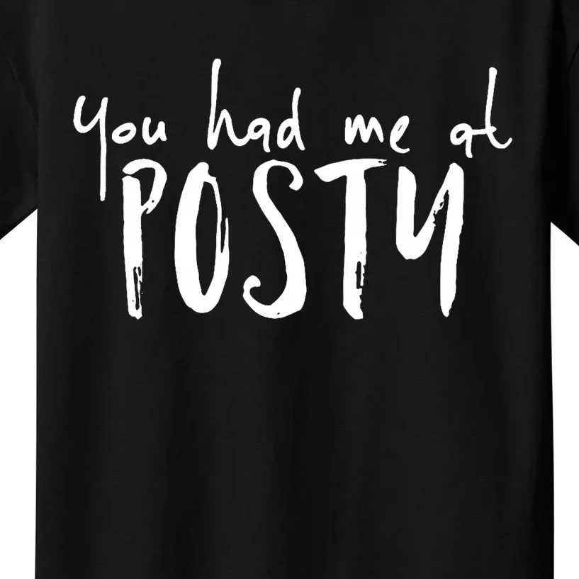 You Had Me At Posty Kids T-Shirt