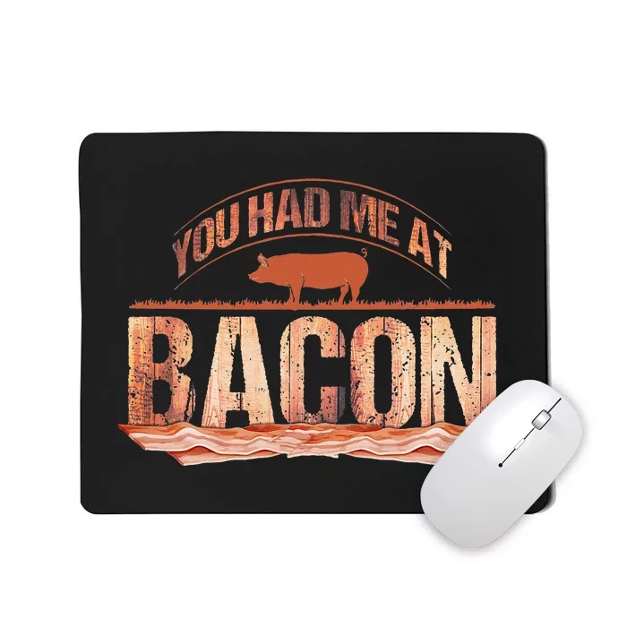 You Had Me At Bacon Mousepad