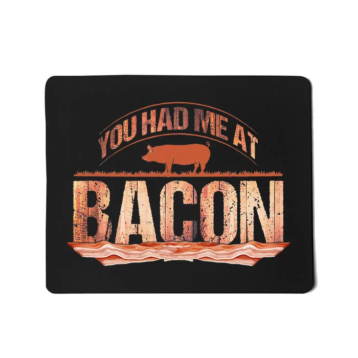 You Had Me At Bacon Mousepad