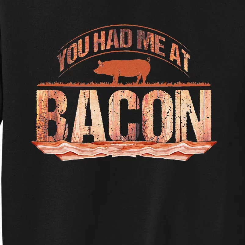 You Had Me At Bacon Tall Sweatshirt