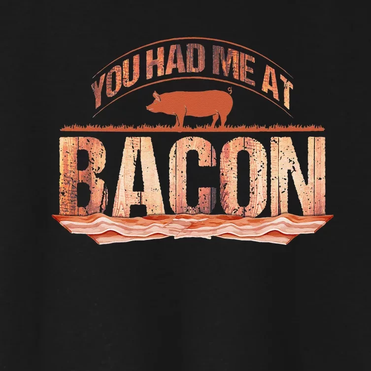 You Had Me At Bacon Women's Crop Top Tee