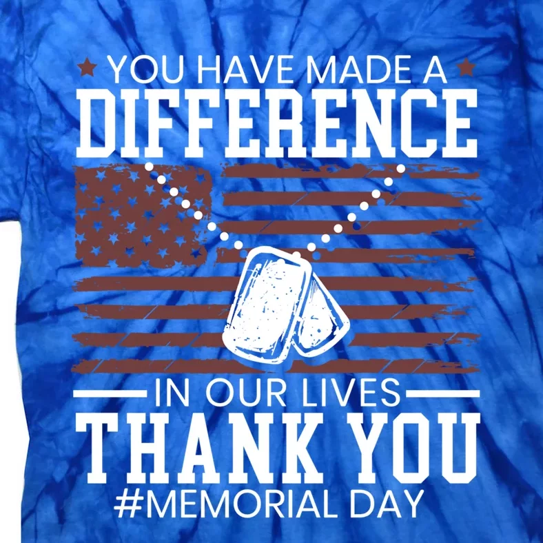 You Have Made A Difference In Our Lives Memorial Day Gift Tie-Dye T-Shirt