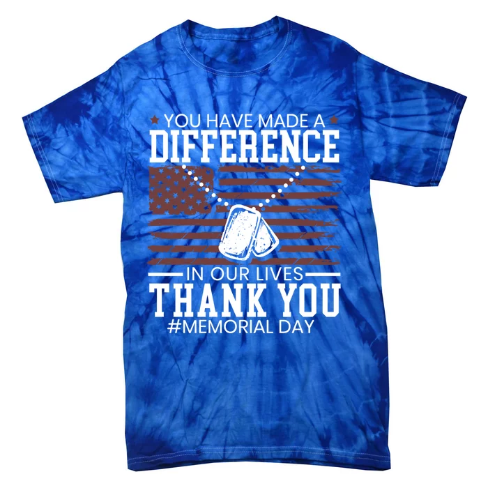 You Have Made A Difference In Our Lives Memorial Day Gift Tie-Dye T-Shirt