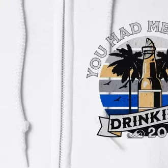 You Had Me At Day Drinking Beer Lover Drinking Buddies Beer Drinking Festival Full Zip Hoodie