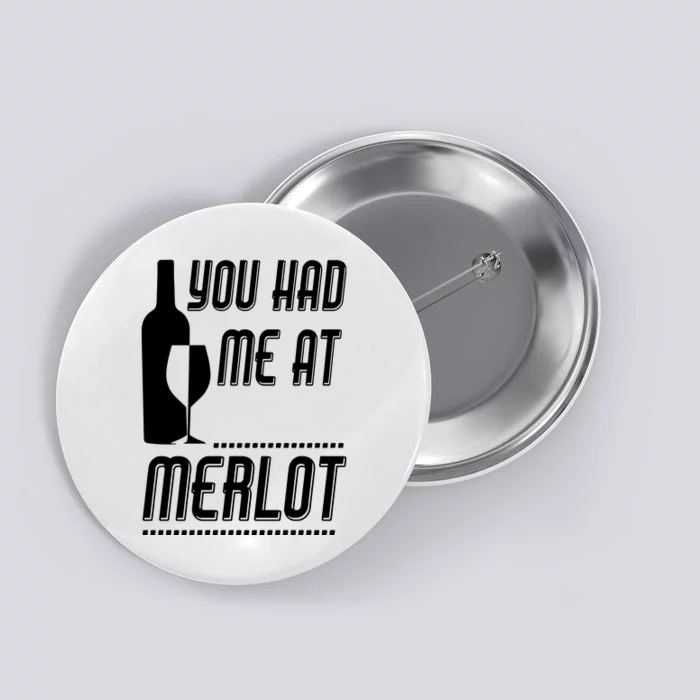 You Had Me At Merlot Button