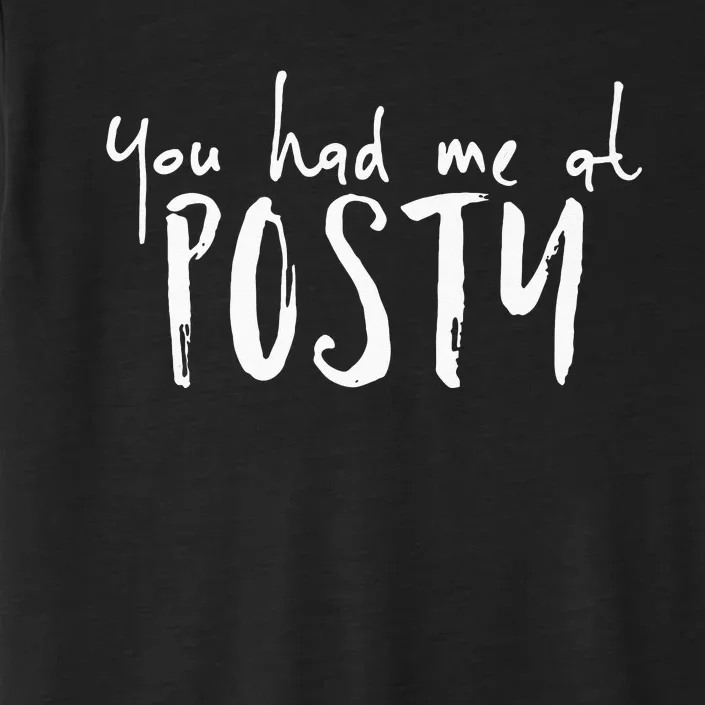 You Had Me At Posty Premium ChromaSoft Performance T-Shirt