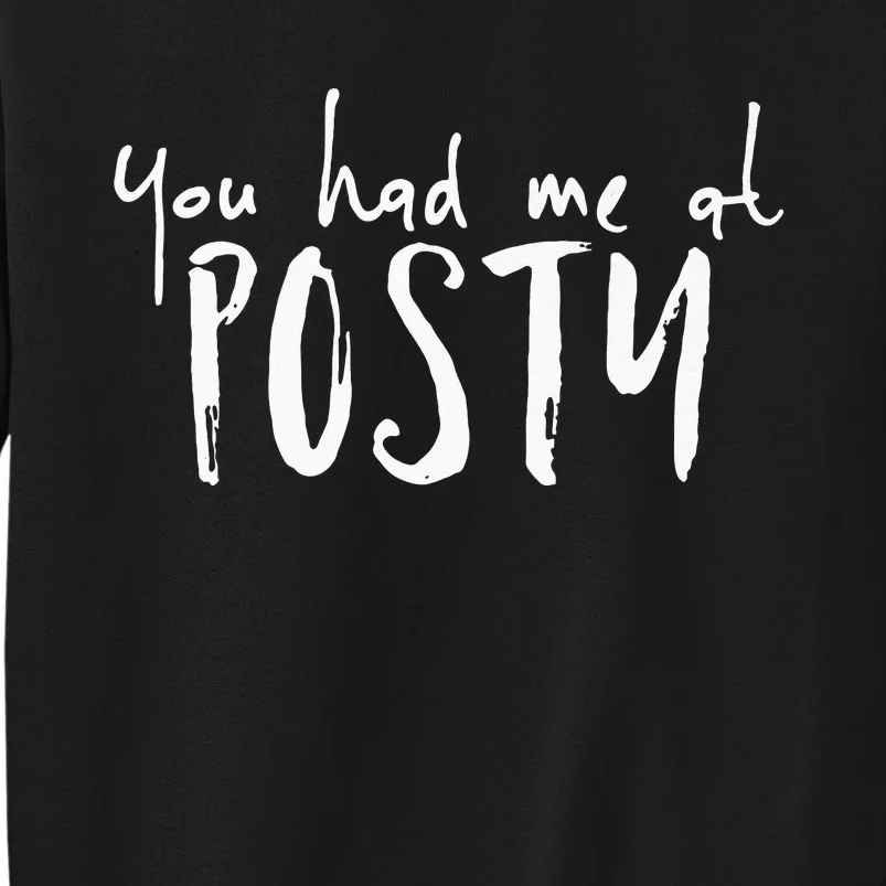 You Had Me At Posty Premium Tall Sweatshirt