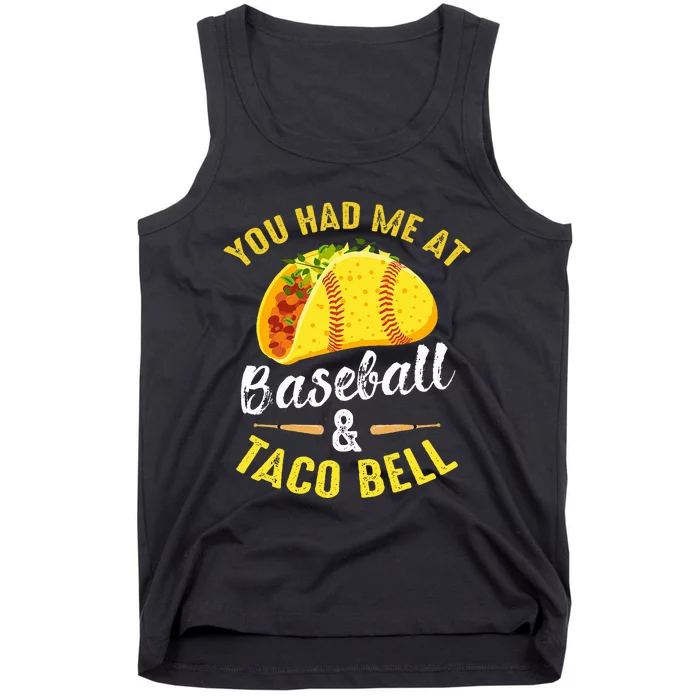 You Had Me At Baseball And Taco Bell Funny Gift Tank Top